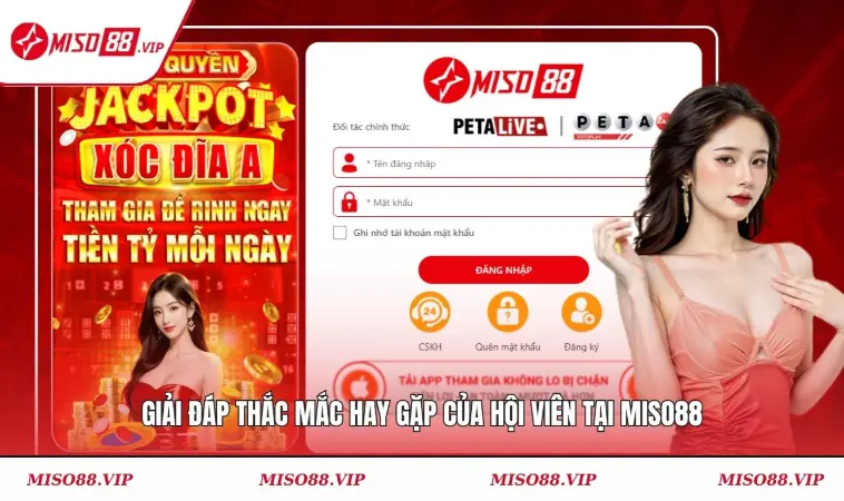 Miso88 33 Giải đáp thắc mắc hay gặp của hội viên tại MISO88